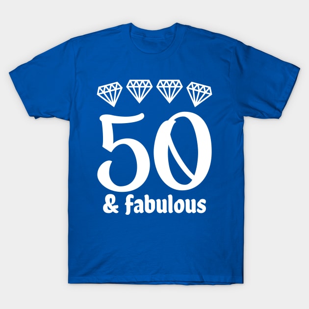 Fifty and Fabulous T-Shirt by colorsplash